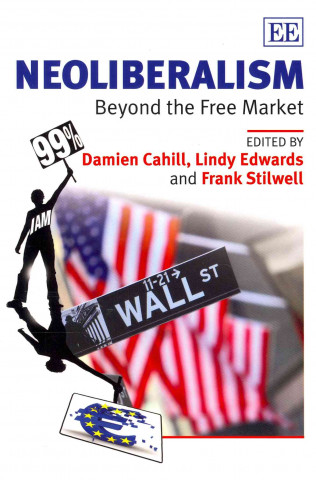 Book Neoliberalism - Beyond the Free Market Damien Cahill