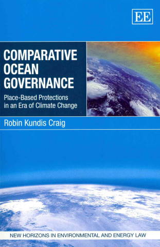 Книга Comparative Ocean Governance - Place-Based Protections in an Era of Climate Change Robin Kundis Craig