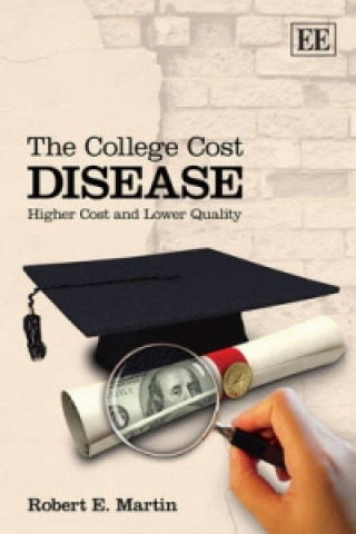 Knjiga College Cost Disease - Higher Cost and Lower Quality Robert E. Martin