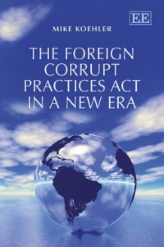 Kniha Foreign Corrupt Practices Act in a New Era M. Koehler