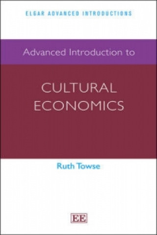 Kniha Advanced Introduction to Cultural Economics Ruth Towse