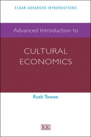 Knjiga Advanced Introduction to Cultural Economics Ruth Towse