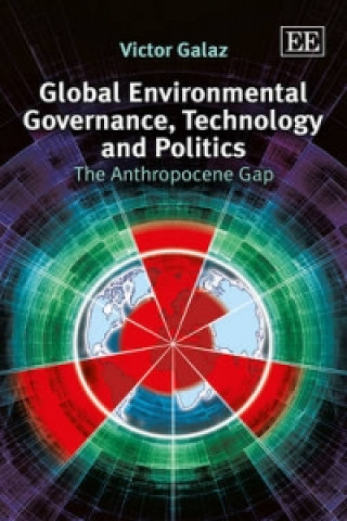 Kniha Global Environmental Governance, Technology and Politics Victor Galaz