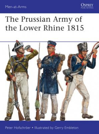 Kniha Prussian Army of the Lower Rhine 1815 Peter Hofschroer