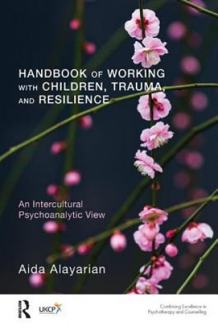 Libro Handbook of Working with Children, Trauma, and Resilience Aida Alayarian