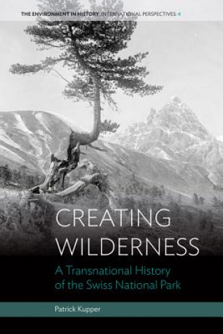 Kniha Creating Wilderness Patrick Kupper