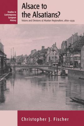 Kniha Alsace to the Alsatians? Christopher J. Fischer