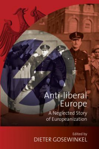 Kniha Anti-liberal Europe Dieter Gosewinkel