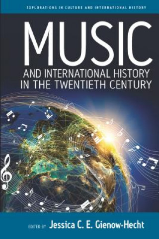 Książka Music and International History in the Twentieth Century Jessica Gienow-Hecht