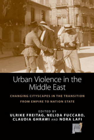 Könyv Urban Violence in the Middle East Ulrike Freitag