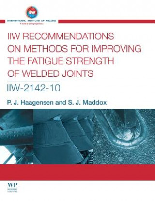 Könyv IIW Recommendations On Methods for Improving the Fatigue Strength of Welded Joints S. J. Maddox