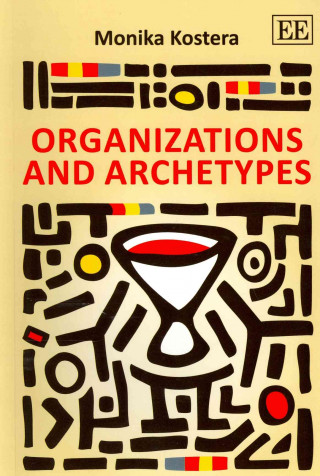 Kniha Organizations and Archetypes Monika Kostera