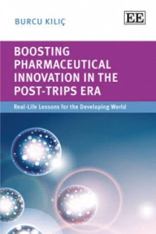 Boek Boosting Pharmaceutical Innovation in the Post-TRIPS Era Burcu Kilic