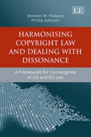 Książka Harmonising Copyright Law and Dealing with Dissonance Sheldon W. Halpern