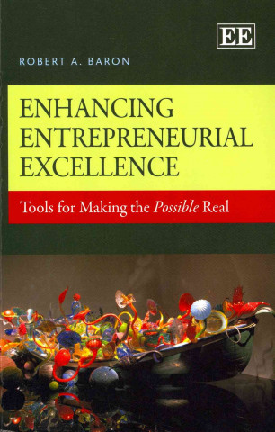 Książka Enhancing Entrepreneurial Excellence - Tools for Making the Possible Real Robert A. Baron