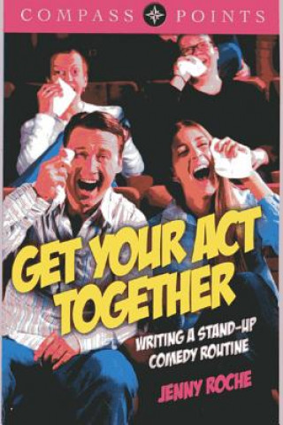 Kniha Compass Points: Get Your Act Together - Writing A Stand-up Comedy Routine Jenny Roche