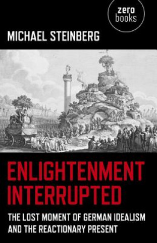 Carte Enlightenment Interrupted Michael Steinberg