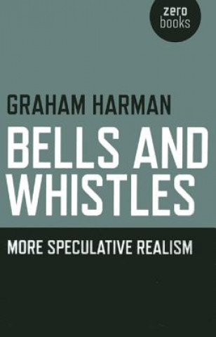Buch Bells and Whistles - More Speculative Realism Graham Harman