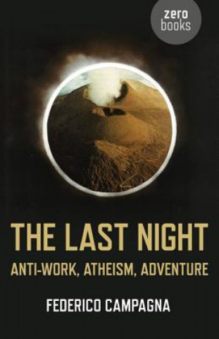 Book Last Night, The - Anti-Work, Atheism, Adventure Federico Campagna