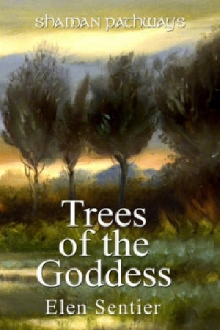 Kniha Shaman Pathways - Trees of the Goddess Elen Sentier