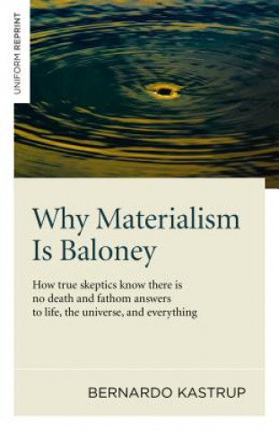 Könyv Why Materialism is Baloney Bernardo Kastrup