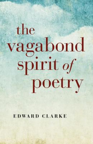 Kniha Vagabond Spirit of Poetry, The Edward Clarke