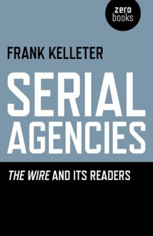 Kniha Serial Agencies - The Wire and Its Readers Frank Kelleter