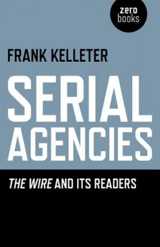 Knjiga Serial Agencies - The Wire and Its Readers Frank Kelleter