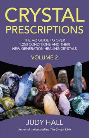 Książka Crystal Prescriptions volume 2 - The A-Z guide to over 1,250 conditions and their new generation healing crystals Judy Hall