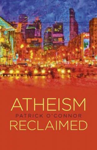 Kniha Atheism Reclaimed Patrick O'Connor