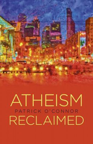 Книга Atheism Reclaimed Patrick O'Connor