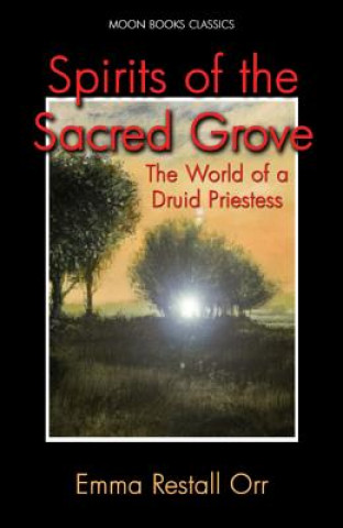 Könyv Spirits of the Sacred Grove Emma Restall Orr