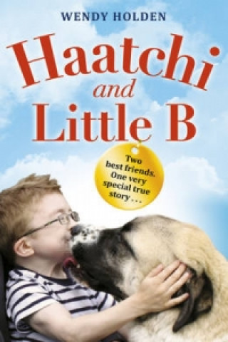 Könyv Haatchi and Little B - Junior edition Wendy Holden