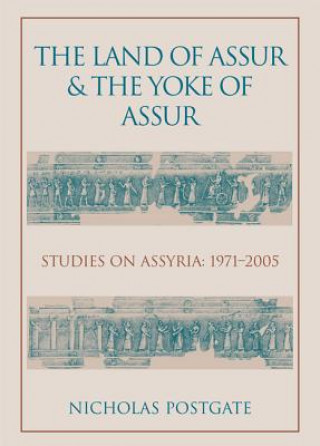 Carte Land of Assur and the Yoke of Assur J Nicholas Postgate