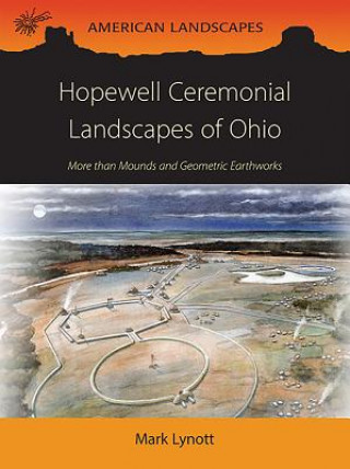 Carte Hopewell Ceremonial Landscapes of Ohio Mark Lynott