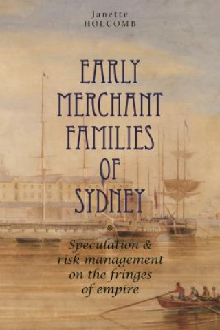 Książka Early Merchant Families of Sydney Janette Holcomb