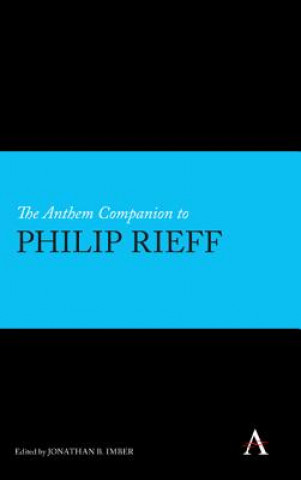 Kniha Anthem Companion to Philip Rieff Jonathan B Imber