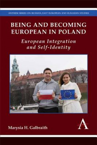 Книга Being and Becoming European in Poland Marysia H. Galbraith