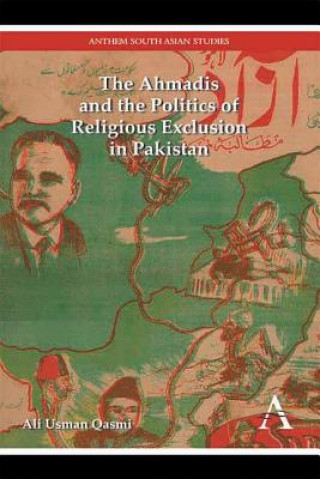 Książka Ahmadis and the Politics of Religious Exclusion in Pakistan Ali Usman Qasmi