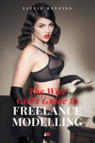 Książka Wise Girl's Guide to Freelance Modelling Lizzie Bayliss