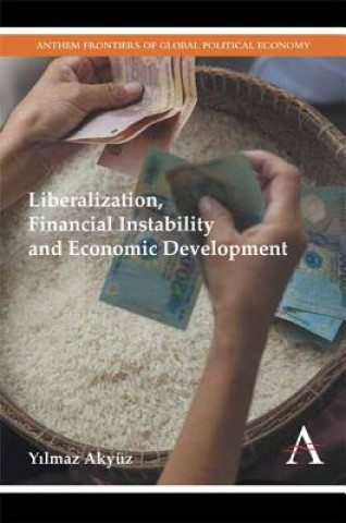 Könyv Liberalization, Financial Instability and Economic Development Yilmaz Akyuz