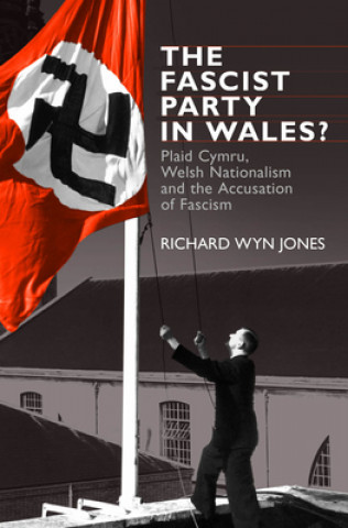 Kniha Fascist Party in Wales? Richard Wyn Jones