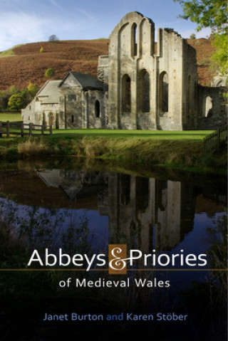 Książka Abbeys and Priories of Medieval Wales Karen Stober