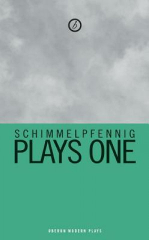 Könyv Schimmelpfennig: Plays One Roland Schimmelpfennig