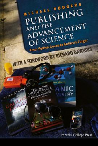 Książka Publishing And The Advancement Of Science: From Selfish Genes To Galileo's Finger Michael Rodgers