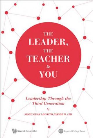 Carte Leader, The Teacher & You: Leadership Through The Third Generation Siong Guan Lim