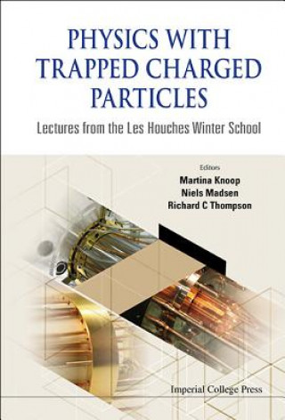 Kniha Physics With Trapped Charged Particles: Lectures From The Les Houches Winter School Martina Knoop