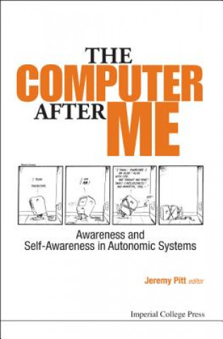 Książka Computer After Me, The: Awareness And Self-awareness In Autonomic Systems Jeremy Pitt