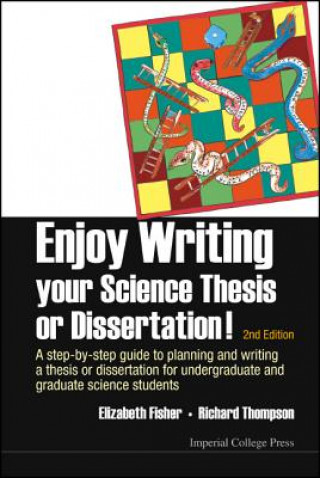 Kniha Enjoy Writing Your Science Thesis Or Dissertation! : A Step-by-step Guide To Planning And Writing A Thesis Or Dissertation For Undergraduate And Gradu Elizabeth A. Fisher