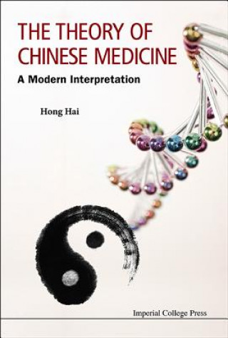 Buch Theory Of Chinese Medicine, The: A Modern Interpretation Hong Hai